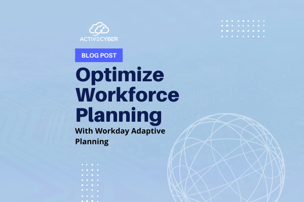 Optimize Workforce Planning with Workday Adaptive Planning
